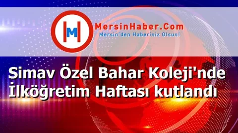 Simav Özel Bahar Koleji'nde İlköğretim Haftası kutlandı