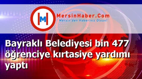 Bayraklı Belediyesi bin 477 öğrenciye kırtasiye yardımı yaptı