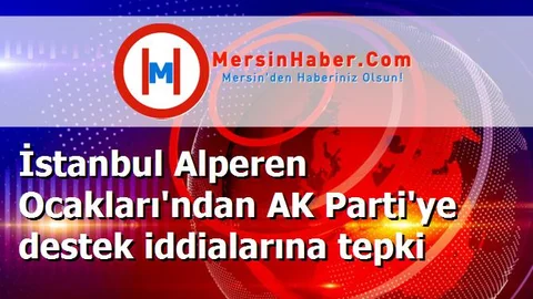 İstanbul Alperen Ocakları'ndan AK Parti'ye destek iddialarına tepki