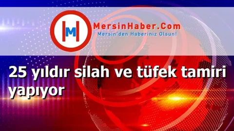 25 yıldır silah ve tüfek tamiri yapıyor