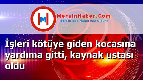 İşleri kötüye giden kocasına yardıma gitti, kaynak ustası oldu