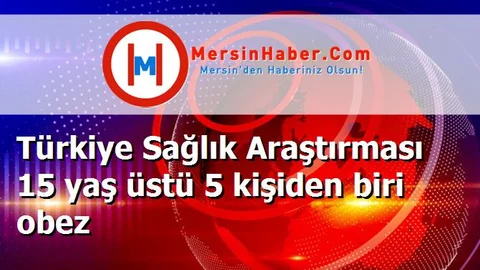 Türkiye Sağlık Araştırması 15 yaş üstü 5 kişiden biri obez