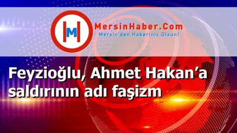 Feyzioğlu, Ahmet Hakan’a saldırının adı faşizm