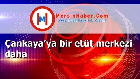 Çankaya’ya bir etüt merkezi daha
