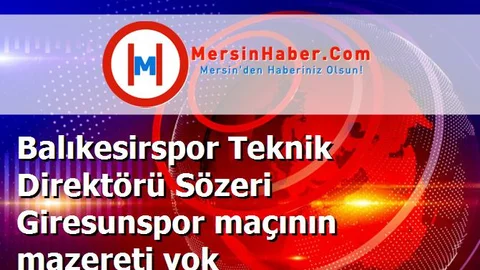 Balıkesirspor Teknik Direktörü Sözeri Giresunspor maçının mazereti yok