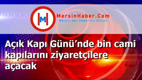 Açık Kapı Günü’nde bin cami kapılarını ziyaretçilere açacak