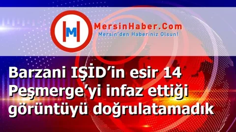 Barzani IŞİD’in esir 14 Peşmerge’yi infaz ettiği görüntüyü doğrulatamadık