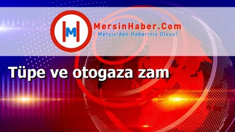 Tüpe ve otogaza zam