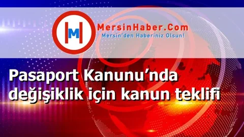 Pasaport Kanunu’nda değişiklik için kanun teklifi