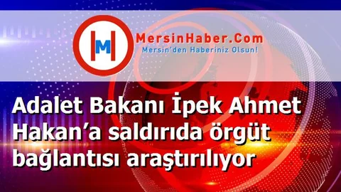 Adalet Bakanı İpek Ahmet Hakan’a saldırıda örgüt bağlantısı araştırılıyor