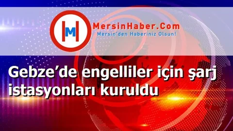 Gebze’de engelliler için şarj istasyonları kuruldu