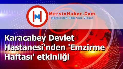 Karacabey Devlet Hastanesi'nden 'Emzirme Haftası' etkinliği