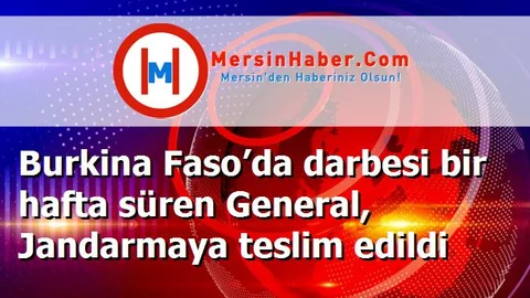 Burkina Faso’da darbesi bir hafta süren General, Jandarmaya teslim edildi