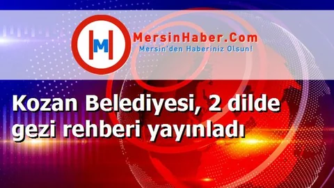 Kozan Belediyesi, 2 dilde gezi rehberi yayınladı