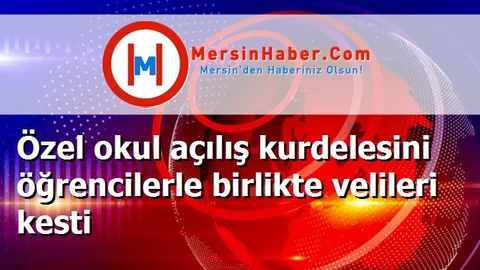 Özel okul açılış kurdelesini öğrencilerle birlikte velileri kesti