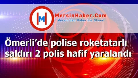 Ömerli’de polise roketatarlı saldırı 2 polis hafif yaralandı