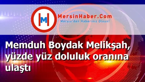 Memduh Boydak Melikşah, yüzde yüz doluluk oranına ulaştı