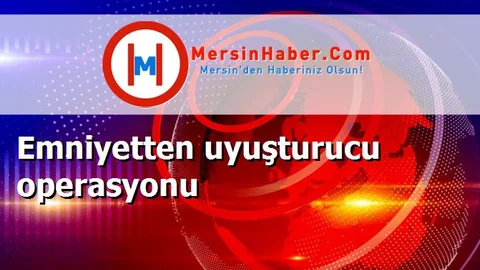 Emniyetten uyuşturucu operasyonu