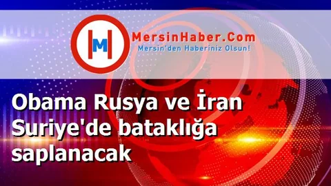 Obama Rusya ve İran Suriye'de bataklığa saplanacak