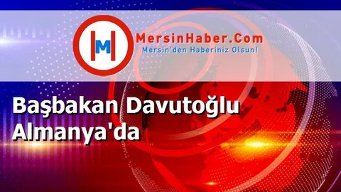Başbakan Davutoğlu Almanya'da