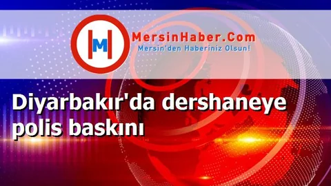 Diyarbakır'da dershaneye polis baskını