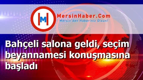 Bahçeli salona geldi, seçim beyannamesi konuşmasına başladı