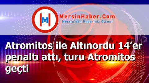 Atromitos ile Altınordu 14’er penaltı attı, turu Atromitos geçti