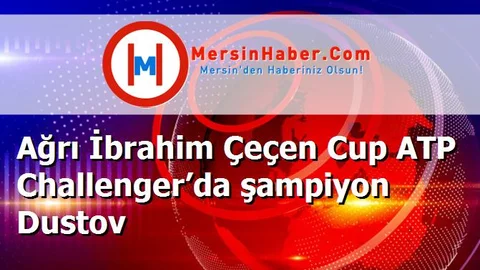 Ağrı İbrahim Çeçen Cup ATP Challenger’da şampiyon Dustov