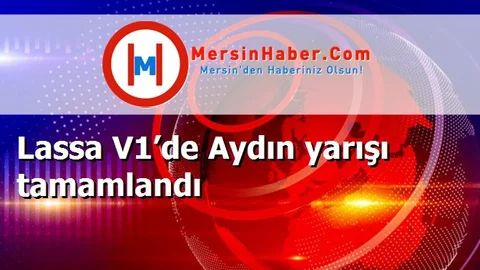 Lassa V1’de Aydın yarışı tamamlandı
