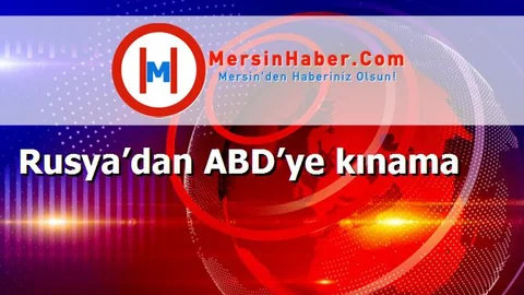 Rusya’dan ABD’ye kınama