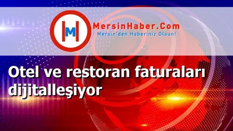 Otel ve restoran faturaları dijitalleşiyor