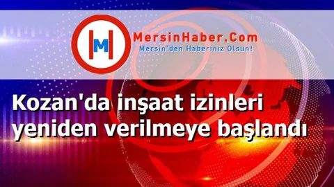 Kozan'da inşaat izinleri yeniden verilmeye başlandı