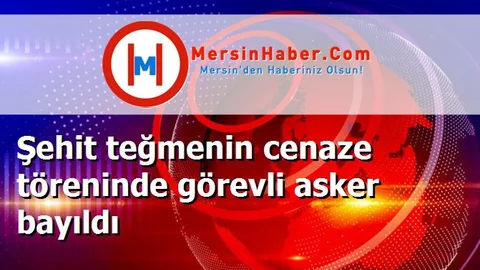 Şehit teğmenin cenaze töreninde görevli asker bayıldı