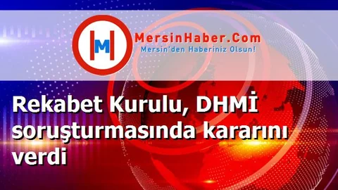 Rekabet Kurulu, DHMİ soruşturmasında kararını verdi