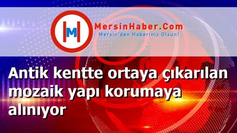 Antik kentte ortaya çıkarılan mozaik yapı korumaya alınıyor