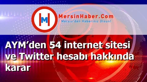 AYM’den 54 internet sitesi ve Twitter hesabı hakkında karar