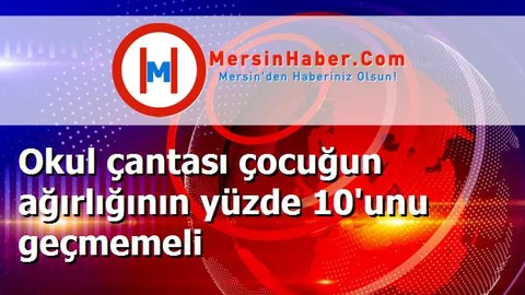 Okul çantası çocuğun ağırlığının yüzde 10'unu geçmemeli