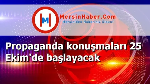 Propaganda konuşmaları 25 Ekim'de başlayacak