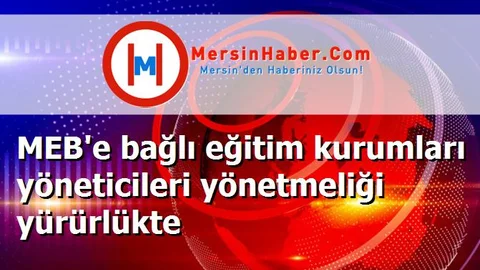 MEB'e bağlı eğitim kurumları yöneticileri yönetmeliği yürürlükte