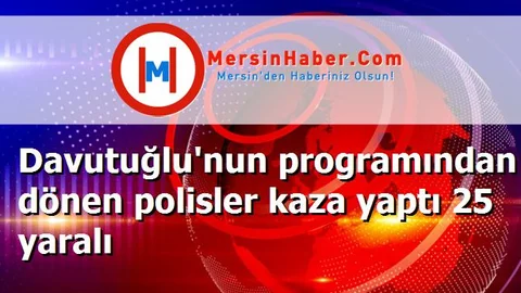Davutuğlu'nun programından dönen polisler kaza yaptı 25 yaralı