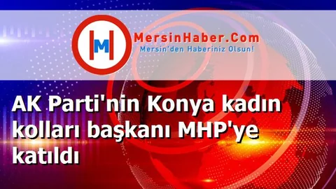 AK Parti'nin Konya kadın kolları başkanı MHP'ye katıldı