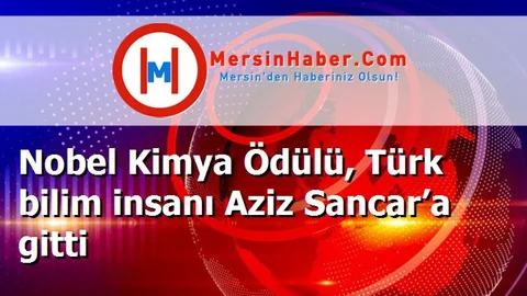 Nobel Kimya Ödülü, Türk bilim insanı Aziz Sancar’a gitti