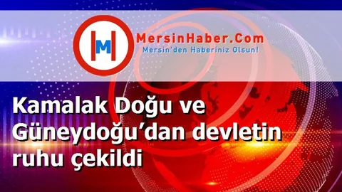 Kamalak Doğu ve Güneydoğu’dan devletin ruhu çekildi