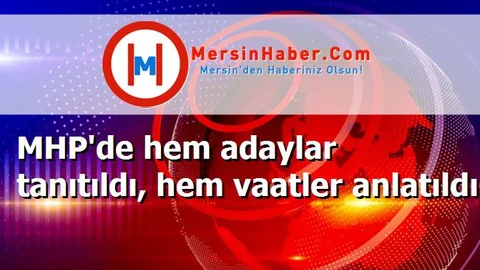 MHP'de hem adaylar tanıtıldı, hem vaatler anlatıldı