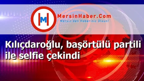 Kılıçdaroğlu, başörtülü partili ile selfie çekindi