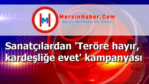 Sanatçılardan 'Teröre hayır, kardeşliğe evet' kampanyası