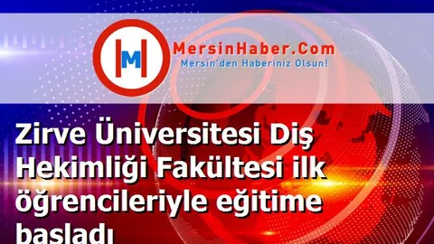 Zirve Üniversitesi Diş Hekimliği Fakültesi ilk öğrencileriyle eğitime başladı