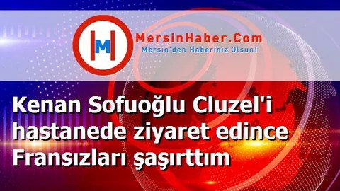 Kenan Sofuoğlu Cluzel'i hastanede ziyaret edince Fransızları şaşırttım