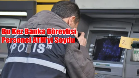 Mersin'de Bankanın Teknik Personeli, ATM'lerden 2 Milyon TL Çaldı