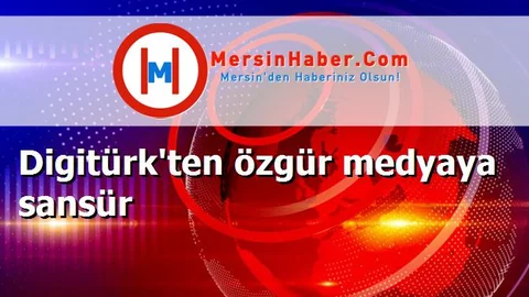 Digitürk'ten özgür medyaya sansür